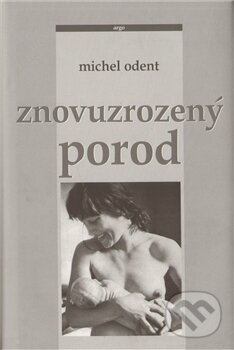 Znovuzrozený porod - Michel Odent