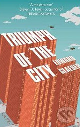 Triumph of the City - Edward Glaeser