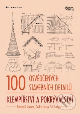 100 osvědčených stavebních detailů - Bohumil Štumpa, Jiří Langner, Ondřej Šefců