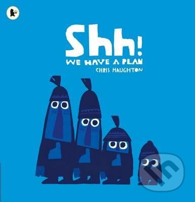 Shh! We Have a Plan - Chris Haughton