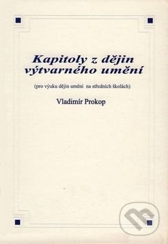 Kapitoly z dějin výtvarného umění - Vladimír Prokop