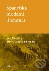 Španělská moderní literatura - Josef Forbelský, Juan A. Sánchez Fernandéz