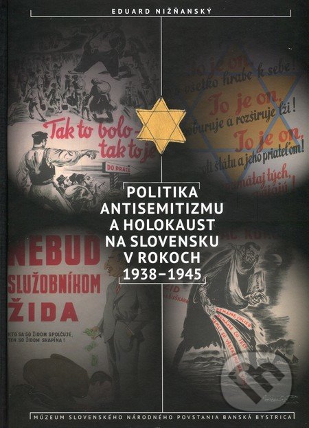Politika antisemitizmu a holokaust na Slovensku v rokoch 1938-1945 - Eduard Nižňanský