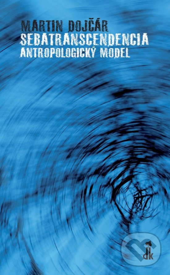 Sebatranscendencia: Antropologický model - Martin Dojčár