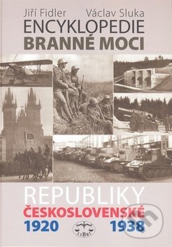 Encyklopedie branné moci Republiky československé 1920-1938 - Jiří Fidler, Václav Sluka