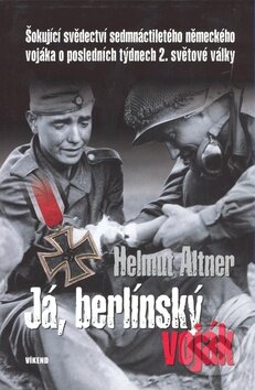 Já, berlínský voják - Helmut Altner