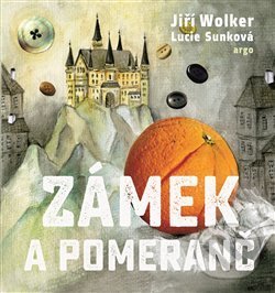 Zámek a pomeranč - Jiří Wolker, Lucie Sunková (ilustrácie)