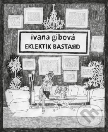 Eklektik Bastard - Ivana Gibová