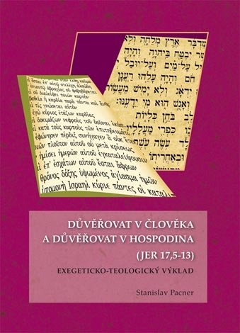 Důvěřovat v člověka a důvěřovat v Hospodina (JER 17,5