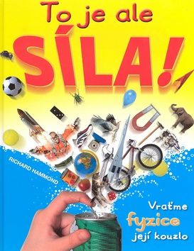 Kniha To je ale síla! (Vraťme fyzice její kouzlo)
