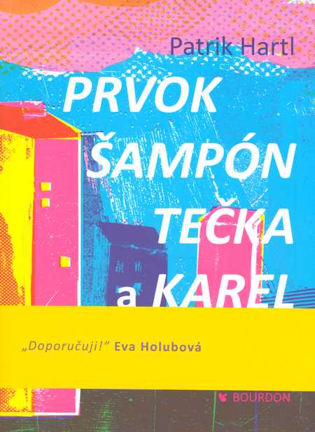 Prvok, Šampón, Tečka a Karel
