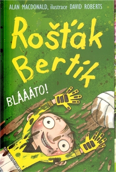 Rošťák Bertík: Bláááto!