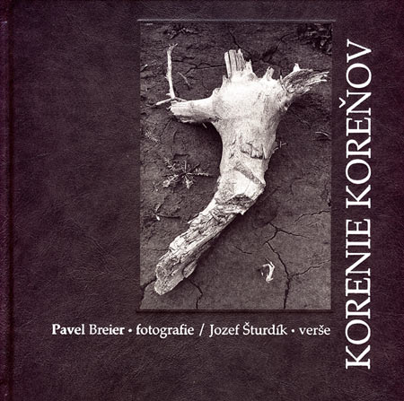 Korenie koreňov fotografie+verše - Pavel Breier,Jozef Šturdík kúpite na Gorila.sk