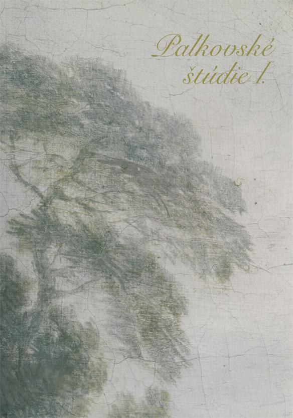 Palkovské štúdie I. - Čo s Františkom Antonom Palkom (1717-1766) na Morave - Ján Papco kúpite na Gorila.sk
