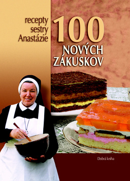 Kniha 100 nových zákuskov - Anastázia Pustelniková