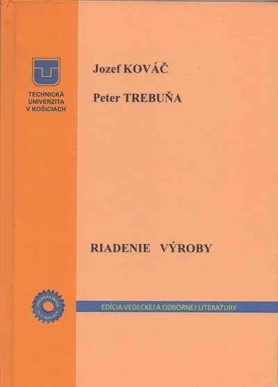 Riadenie výroby - Jozef Kováč, Peter Trebuňa. Učebnica si kladie za cieľ oboznámiť študentov a odbornú verejnosť s komplexnou problematikou riadenia výroby v oblasti priemyselnej praxe integrujúc v sebe najmodernejšie poznatky priemyselného inžinierstva a riadenia a ekonomiky podniku.