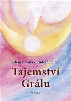 Tajemství Grálu - Zdeněk Váňa,Rudolf Steiner kúpite na Gorila.sk