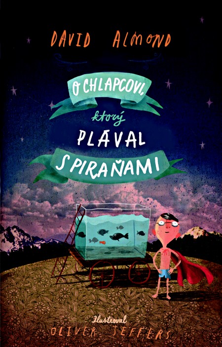 O chlapcovi, ktorý plával s piraňami - David Almond,Michaela Hajduková