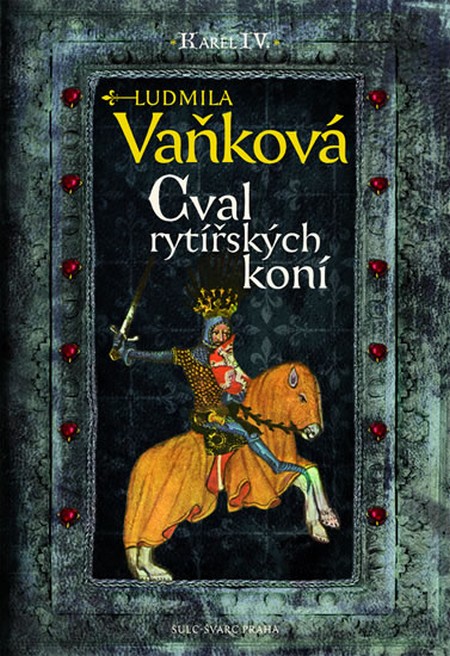 Cval rytířských koní - Kronika Karla IV. kúpite na Gorila.sk
