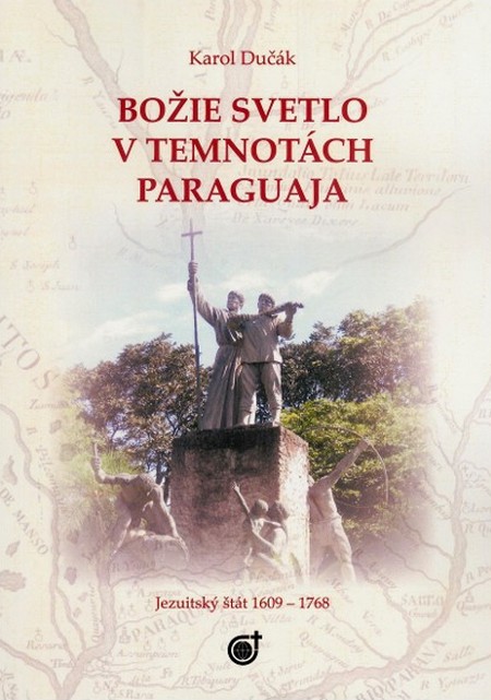Kniha Božie svetlo v temnotách Paraguaja - Karol Dučák