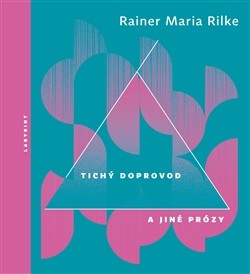 Tichý doprovod a jiné prózy - Rainer Maria Rilke,Viera Glosiková kúpite na Gorila.sk