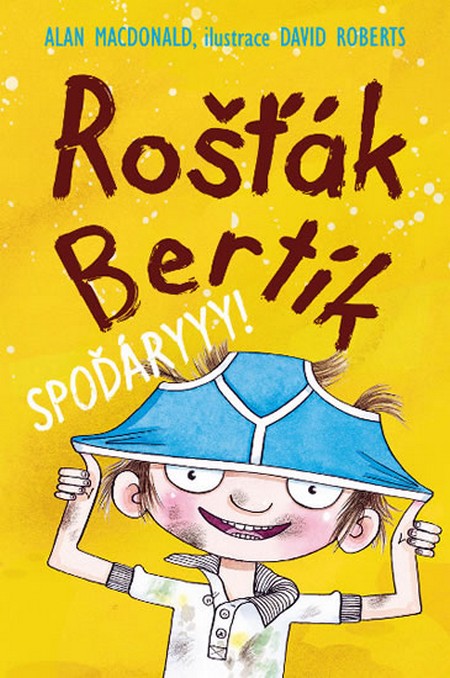 Rošťák Bertík: Spoďáryyy!