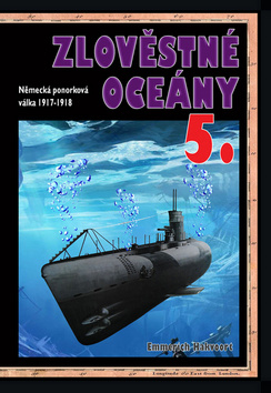 Zlověstné oceány 5. - Německá ponorková válka 1917-1918 kúpite na Gorila.sk