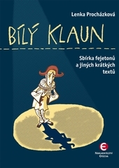 Bílý klaun. Sbírka fejetonů a jiných krátkých textů kúpite na Gorila.sk