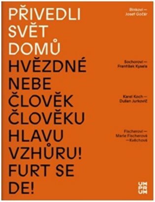 Přivedli svět domů (Binkovi a Josef Gočár) - Simona Binková.