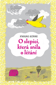 O slepici, která snila o létání - Hwang Sonmi kúpite na Gorila.sk