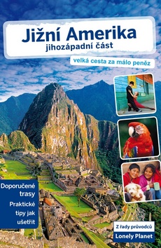 Kniha Jižní Amerika. Jihozápadní část - Lonely Planet