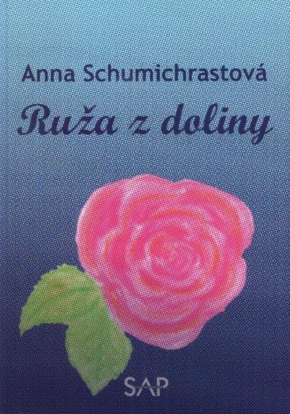 Ruža z doliny - Anna Schumichrastová kúpite na Gorila.sk