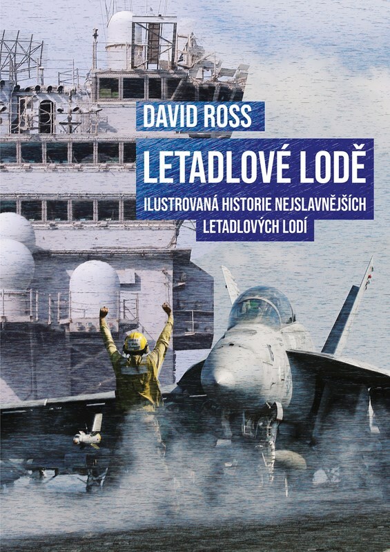 Letadlové lodě (Ilustrovaná historie nejslavnějších letadlových lodí).
