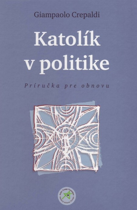 Katolík v politike - Giampaolo Crepaldi kúpite na Gorila.sk