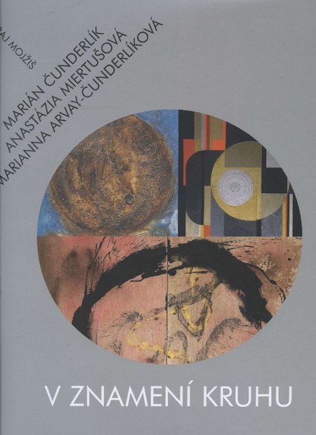V znamení kruhu - Marianna Arvay-Čunderlíková,Marián Čunderlík,Anastázia Miertušová kúpite na Gorila.sk