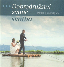 Dobrodružství zvané svatba - Petr Samojský kúpite na Gorila.sk