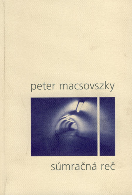 Súmračná reč - Peter Macsovszky,neuvedený kúpite na Gorila.sk