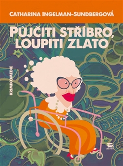 Půjčiti stříbro, loupiti zlato - Catharina Ingelman-Sundberg kúpite na Gorila.sk