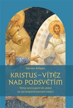 Kniha Kristus – vítěz nad podsvětím - Ilarion Alfejev,Antonín Čížek