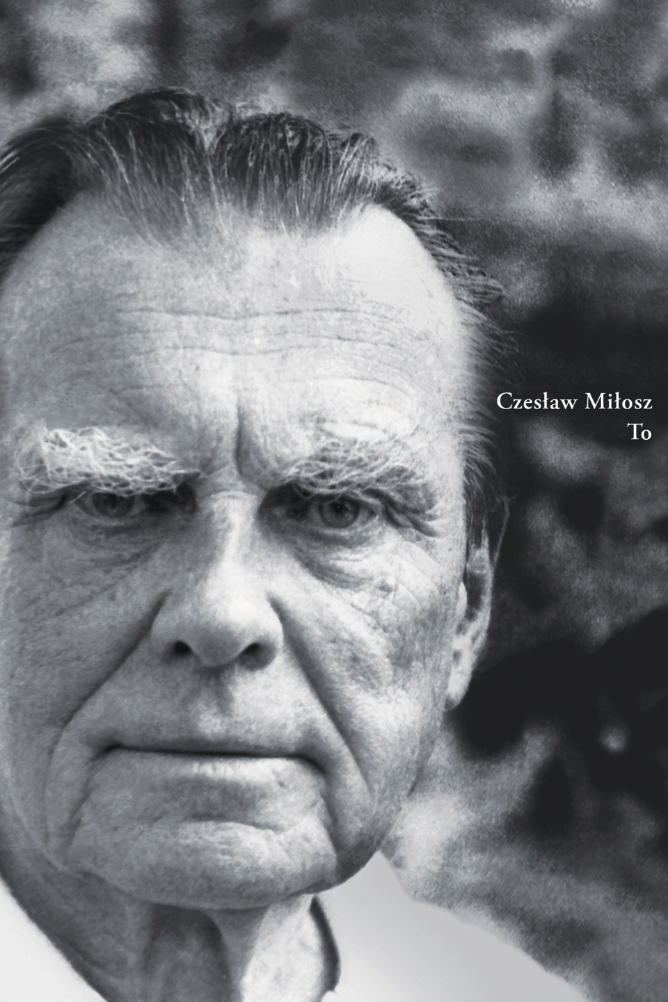 To - Czeslaw Milosz