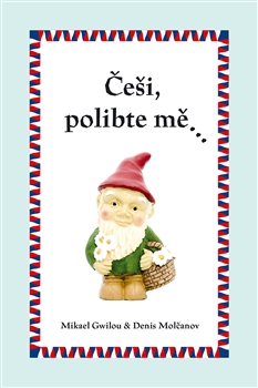 Češi, polibte mě. kúpite na Gorila.sk