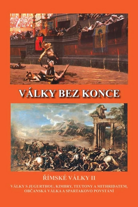 Války bez konce - Římské války II (Války s Jugurthou, Timbry, Teutony a Mithridatem, Občanská válka a Spartakovo povstání) kúpite na Gorila.sk