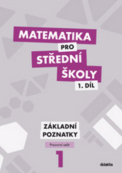 Matematika pro SŠ - 1. díl (pracovní sešit)
