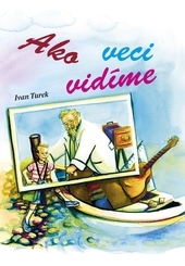 Ako veci vidíme - Ivan Turek kúpite na Gorila.sk
