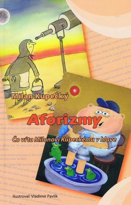Aforizmy- Čo vŕta Milanovi Kupeckému v hlave kúpite na Gorila.sk