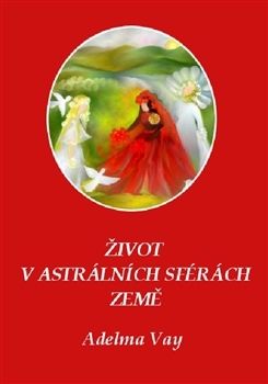 Život v astrálních sférách Země - Adelma von Vay kúpite na Gorila.sk