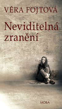 Neviditelná zranění - Věra Fojtová kúpite na Gorila.sk