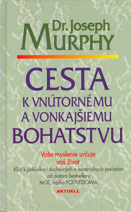 Kniha Cesta k vnútornému a vonkajšiemu bohatstvu - Joseph Murphy