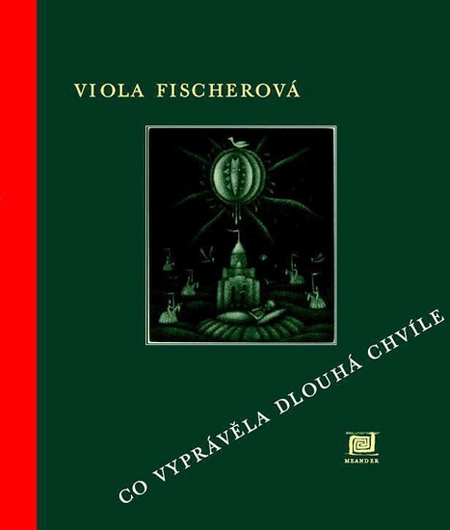Co vyprávěla dlouhá chvíle - Viola Fischerová kúpite na Gorila.sk