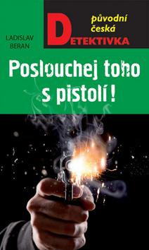 Poslouchej toho s pistolí - Ladislav Beran kúpite na Gorila.sk